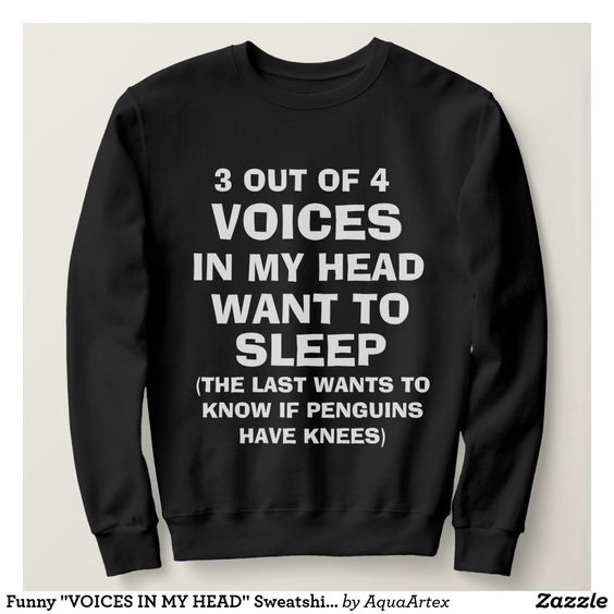 Funny Voices In My Head Sweatshirt DT4M1