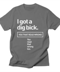 Got Dig Bick T-shirt DT13MA1