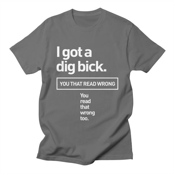 Got Dig Bick T-shirt DT13MA1