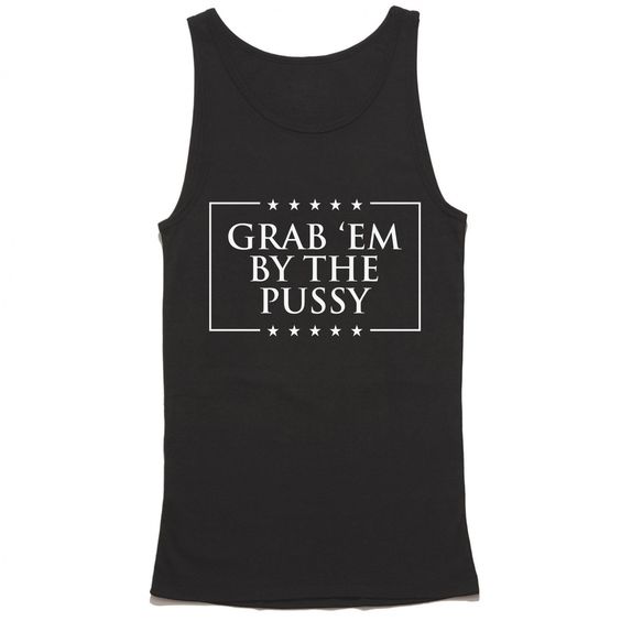 Grab Em By The Pussy Tanktop GN18MA1