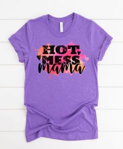 Hot Mess Mama T-Shirt EL19MA1