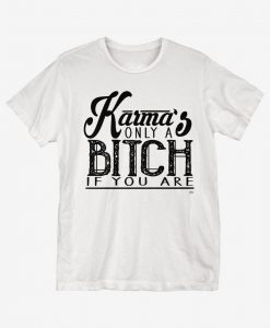 Karma Only A Bitch T-Shirt AL23MA1