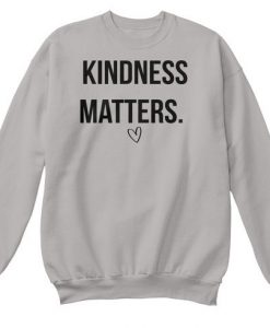 Kindness Matters Sweatshirt GN18MA1