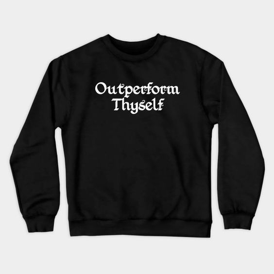 Outperform Thyself Sweatshirt GN22MA1