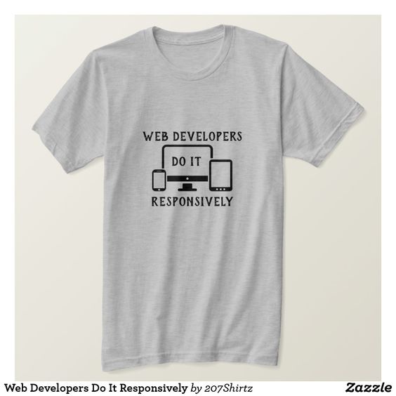 Web Developers Do It Responsively T-Shirt DK15MA1