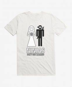 Create Single Ninja For Life T-Shirt