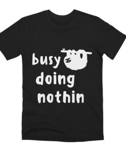 Busy Doing Nothing T-Shirt IM30A1