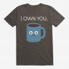 David Olenick I Own You Coffee T-Shirt SD20A1