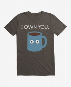 David Olenick I Own You Coffee T-Shirt SD20A1