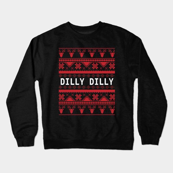 Dilly Dilly Ugly Sweatshirt UL3A1