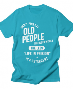 Don't Piss Off Old People T-Shirt AL22A1