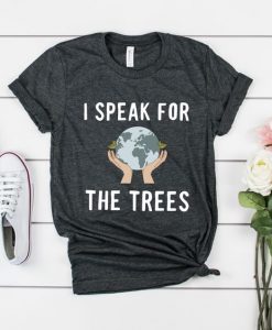 I Speak For The Trees T-Shirt El10A1