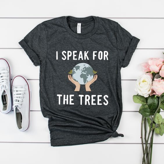 I Speak For The Trees T-Shirt El10A1