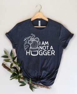 I am Not Hugger T-Shirt SR24A1