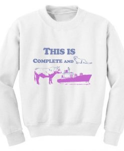 This Is Complete Sweatshirt EL29A1