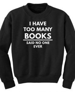 Too Many Books Sweatshirt SD12A1