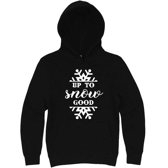 Up to Snow Good Hoodie SD28A1