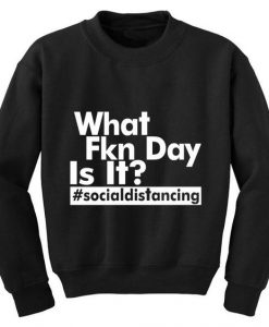 What Fkn Day Sweatshirt SD12A1