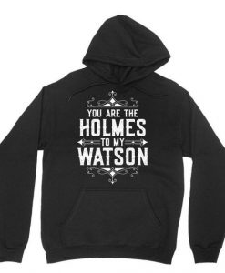 You Are The Holmes Hoodie SD28A1
