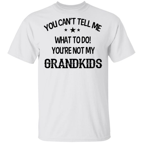 You're Not My Grand T-shirt SD28A1