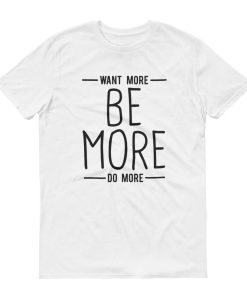 Be More T-Shirt AL10M1