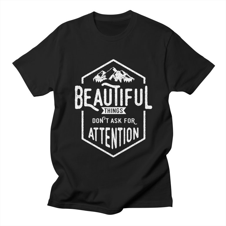 Beautiful Things Don't Ask For Attention T-Shirt AL17M1
