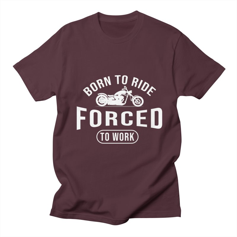 Born To Ride Forced To Work T-Shirt AL17M1
