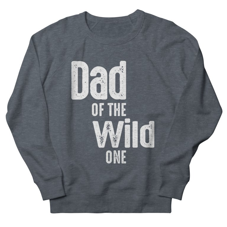 Dad of the Wild One Sweatshirt AL17M1