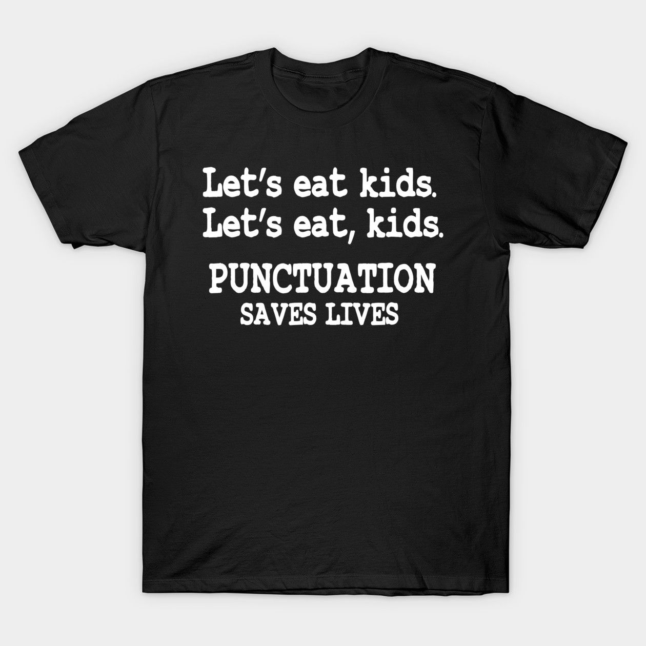 Funny Lets Eat Kids Punctuation T-Shirt AL17M1