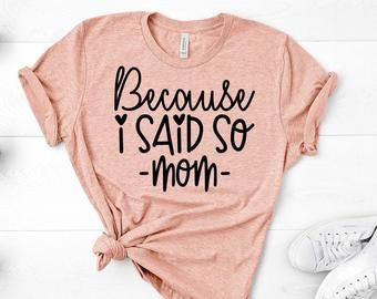 I Said So Mom T-Shirt SR11M1