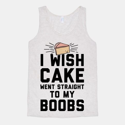 I Wish Cake Went Straight To My Boobs Tanktop AL21M1