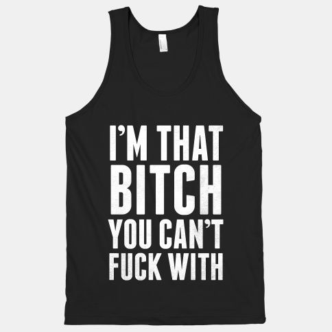 I'm That Bitch You Can't Fuck With Tanktop AL10M1