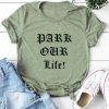Park Our Life T-Shirt SR3M1