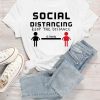 Social Distancing T-Shirt SR11M1