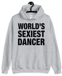 Worlds Sexiest Dancer Hoodie AL21M1