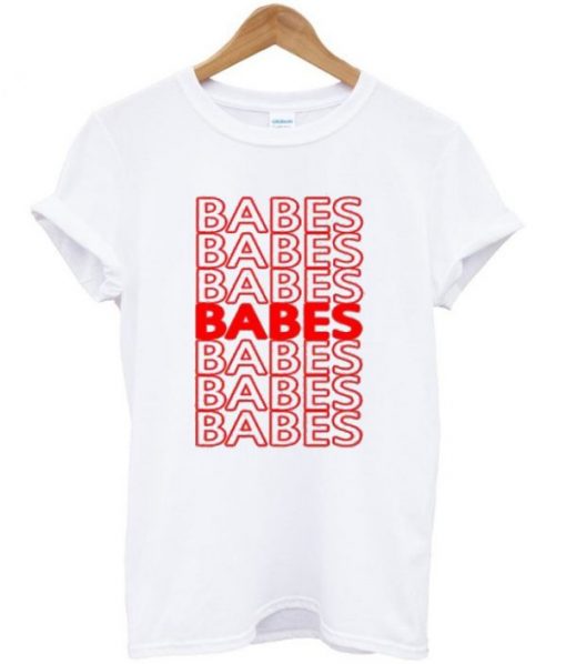 Babes Quote T-Shirt