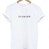 Die For Dior t-shirt