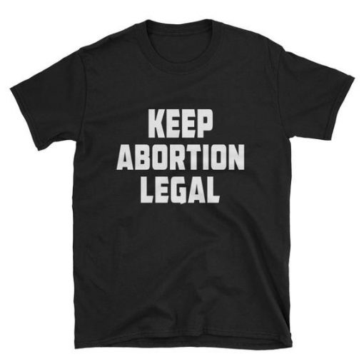 Keep Abortion Legal T-shirt