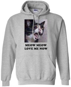 Meow Meow Love Me Now Hoodie