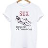 Sex Breakfast of Champions T-shirt