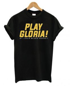 St Louis Blues Hockey Play Gloria T shirt