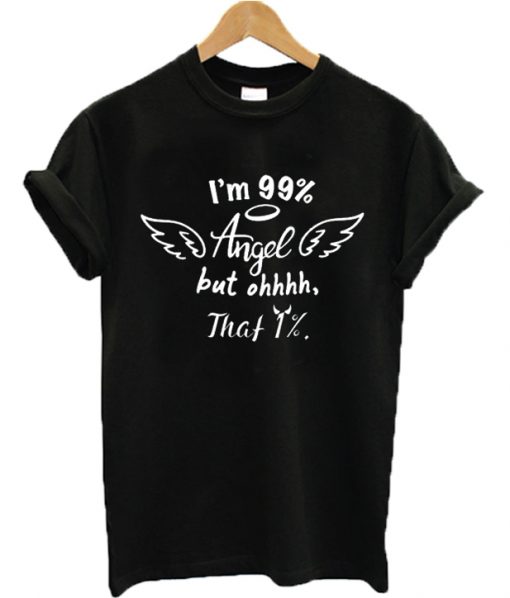 I'm 99% Angel Tee