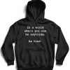 In a world where you can be anything - be kind hoodie