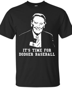 It’s Time For Dodger Baseball Vin Scully T-Shirt