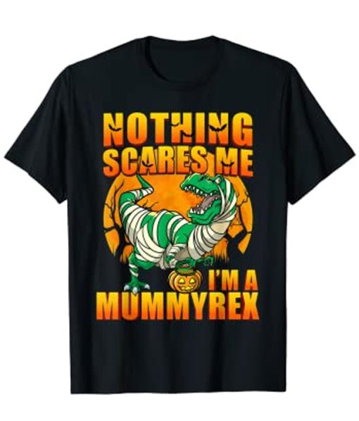 Nothing Scares Me I'm a Mummyrex T-Shirt