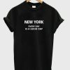 New York Everyday Is a Good Day T shirt