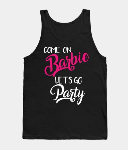 Come On Barbie Let's Go Party Tank Top