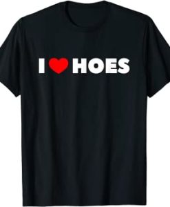 I Heart Hoes T-Shirt