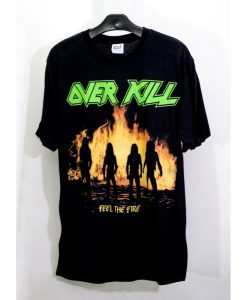 Over Kill Feel The Fire T-Shirt