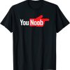 You Noob T-Shirt